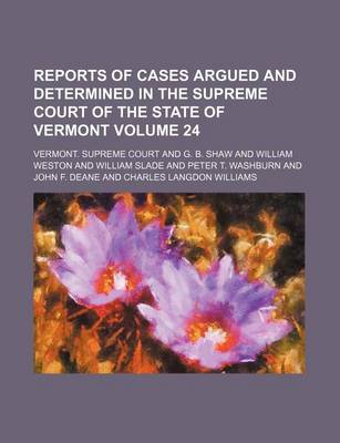 Book cover for Reports of Cases Argued and Determined in the Supreme Court of the State of Vermont Volume 24