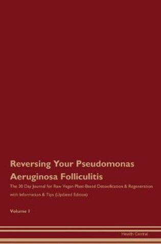 Cover of Reversing Your Pseudomonas Aeruginosa Folliculitis