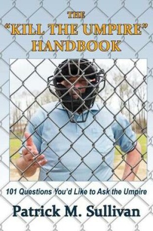 Cover of The "Kill The Umpire" Handbook