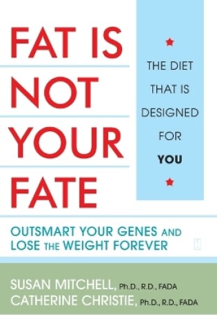 Cover of Fat Is Not Your Fate