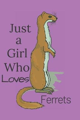 Book cover for Just a Girl Who Loves Ferrets