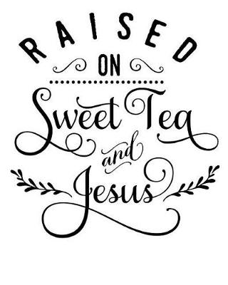 Book cover for Raised on Sweet Tea and Jesus