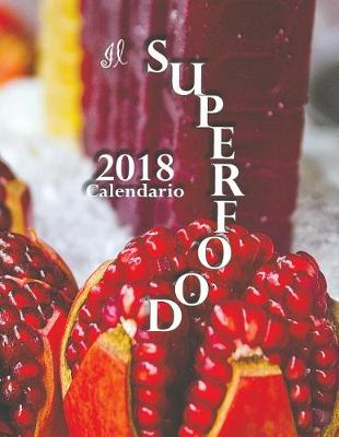 Book cover for Il Superfood 2018 Calendario (Edizione Italia)