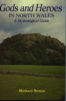 Book cover for Gods and Heroes in North Wales - A Mythological Guide