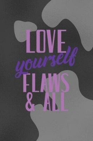 Cover of Love Yourself Flaws & All