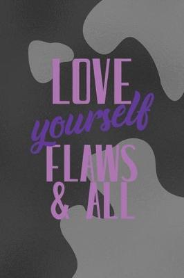 Book cover for Love Yourself Flaws & All