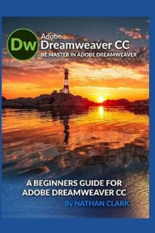 Cover of A Beginners Guide for Adobe Dreamweaver CC