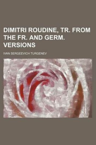 Cover of Dimitri Roudine, Tr. from the Fr. and Germ. Versions