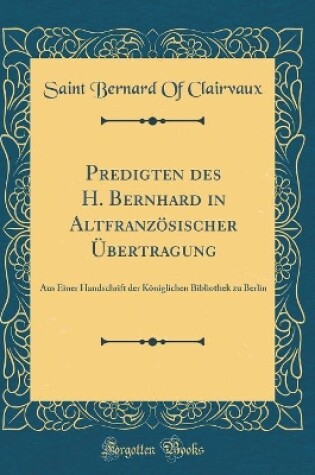 Cover of Predigten Des H. Bernhard in Altfranzoesischer UEbertragung