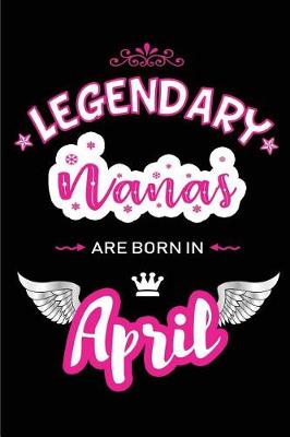 Book cover for Legendary Nanas Are Born in April