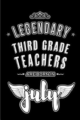 Book cover for Legendary Third Grade Teachers are born in July