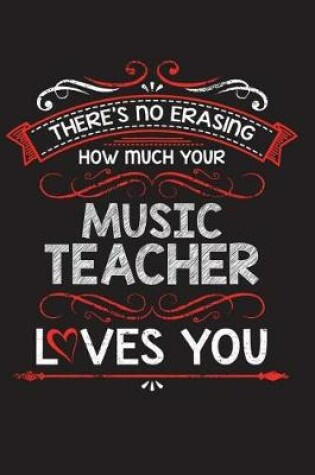 Cover of There's No Erasing How Much Your Music Teacher Loves You