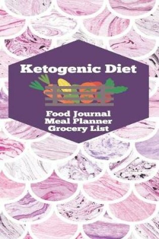 Cover of Ketogenic Diet Food Journal Meal Planner Grocery List