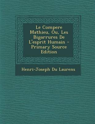 Book cover for Le Compere Mathieu, Ou, Les Bigarrures de l'Esprit Humain - Primary Source Edition
