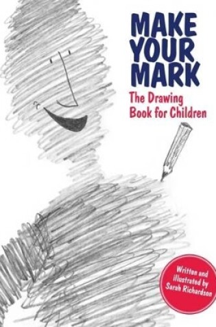 Cover of Make Your Mark: The Drawing Book for Children