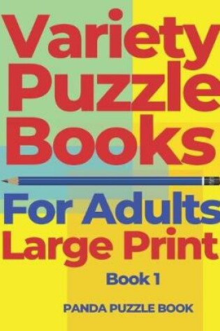 Cover of Variety Puzzle Books For Adults Large Print - Book 1