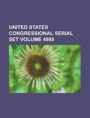 Book cover for United States Congressional Serial Set Volume 4988