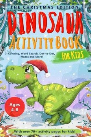 Cover of Dinosaur Activity Book for Kids Age 4-8 Christmas Edition