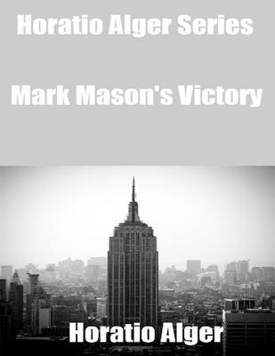 Book cover for Horatio Alger Series: Mark Mason's Victory