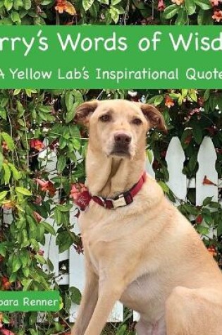 Cover of Larry's Words of Wisdom, A Yellow Lab's Inspirational Quotes
