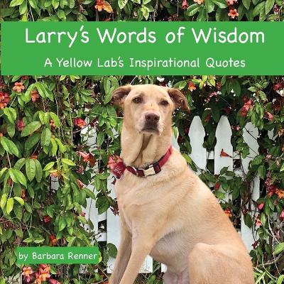 Book cover for Larry's Words of Wisdom, A Yellow Lab's Inspirational Quotes