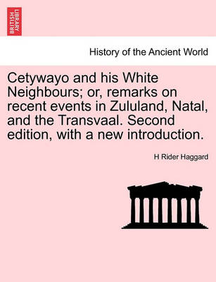 Book cover for Cetywayo and His White Neighbours; Or, Remarks on Recent Events in Zululand, Natal, and the Transvaal. Second Edition, with a New Introduction.