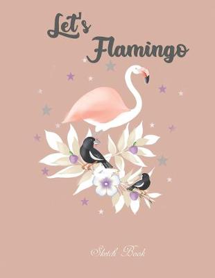 Book cover for Sketch Book Let's Flamingo