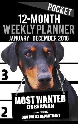 Cover of 2018 Pocket Weekly Planner - Most Wanted Doberman Pinscher