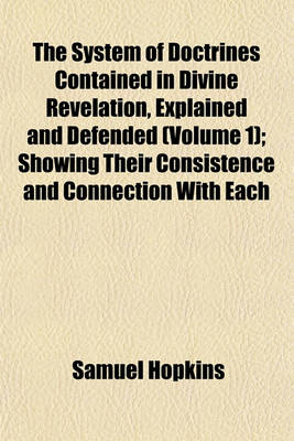 Book cover for The System of Doctrines Contained in Divine Revelation, Explained and Defended (Volume 1); Showing Their Consistence and Connection with Each