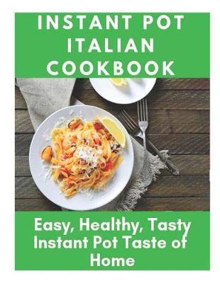 Book cover for Instant Pot Italian Cookbook - Easy, Healthy, Tasty Instant Pot Taste of Home