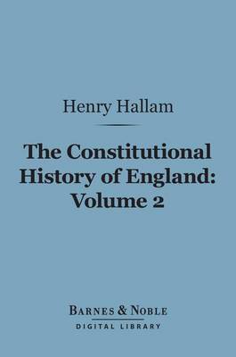 Book cover for The Constitutional History of England, Volume 2 (Barnes & Noble Digital Library)