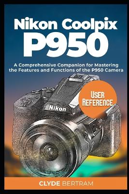 Book cover for Nikon Coolpix P950 User Reference