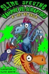 Book cover for Slime Spewing Vampire Velociraptors