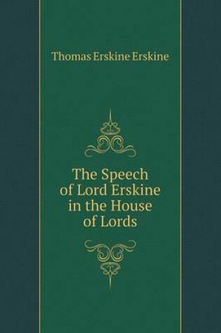 Cover of The Speech of Lord Erskine in the House of Lords