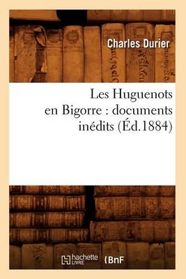 Book cover for Les Huguenots En Bigorre: Documents Inedits (Ed.1884)