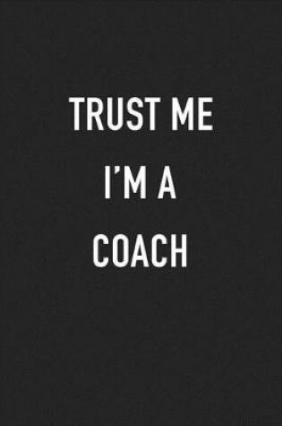 Cover of Trust Me I'm a Coach