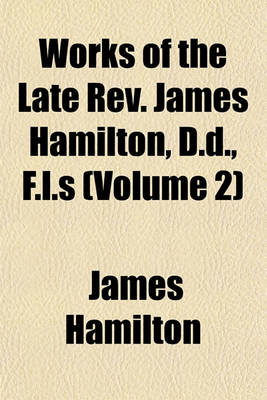 Book cover for Works of the Late REV. James Hamilton, D.D., F.L.S (Volume 2)