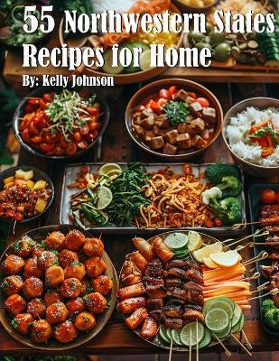 Book cover for 55 Northwestern States Recipes for Home