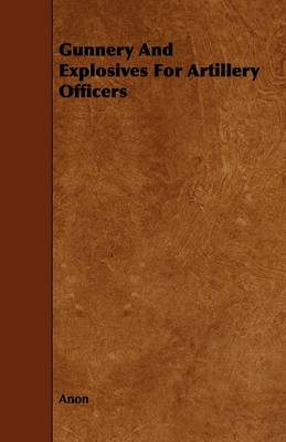 Book cover for Gunnery And Explosives For Artillery Officers