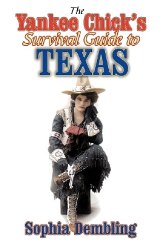 Cover of The Yankee Chick's Survival Guide to Texas