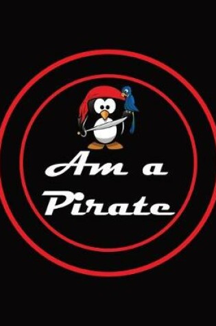 Cover of I am a Pirate - College Ruled, Notebook Journal for Pirate Captains