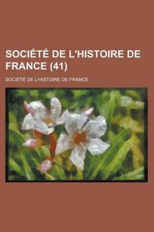 Cover of Societe de L'Histoire de France (41 )