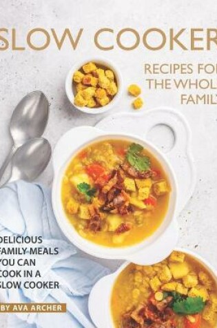 Cover of Slow Cooker Recipes for The Whole Family