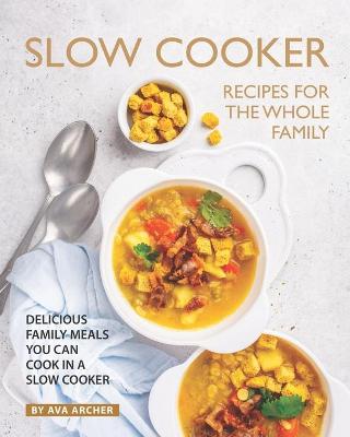 Book cover for Slow Cooker Recipes for The Whole Family