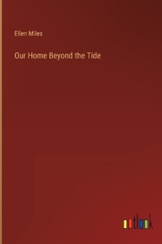 Cover of Our Home Beyond the Tide