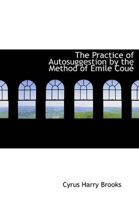 Book cover for The Practice of Autosuggestion by the Method of Emile Couac