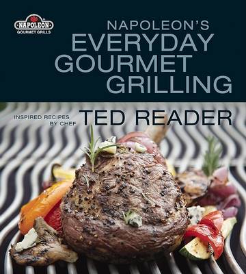 Book cover for Napoleon's Everyday Gourmet Grilling