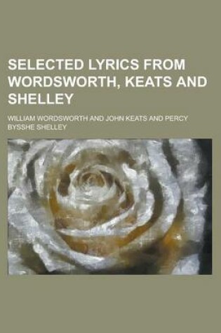 Cover of Selected Lyrics from Wordsworth, Keats and Shelley