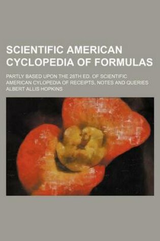 Cover of Scientific American Cyclopedia of Formulas; Partly Based Upon the 28th Ed. of Scientific American Cylopedia of Receipts, Notes and Queries