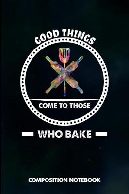 Book cover for Good Things Come to Those Who Bake
